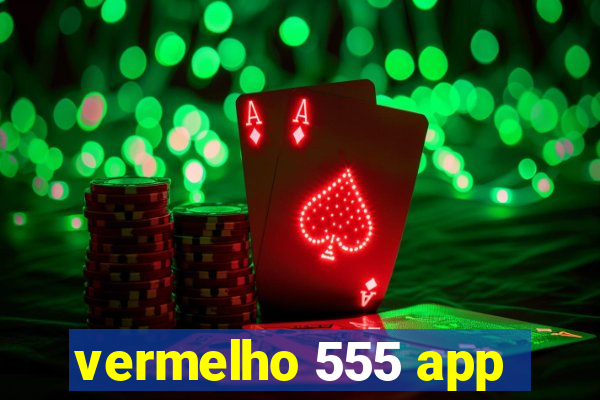 vermelho 555 app